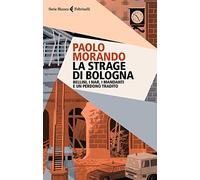 La strage di Bologna. Bellini, i Nar, i mandanti e un perdono tradito