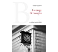 La strage di Bologna - [Casa Editrice Rocco Carabba]