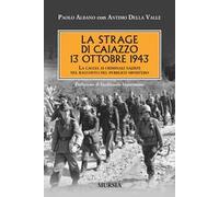 La strage di Caiazzo. 13 ottobre 1943. La caccia ai criminali nazisti nel racconto del pubblico ministero