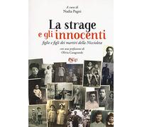 La strage e gli innocenti. Figlie e figli dei martiri della Niccioleta