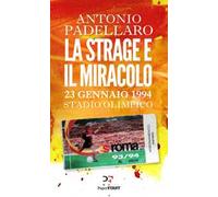 La strage e il miracolo. 23 gennaio 1994 Stadio Olimpico