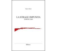 La strage impunita. Torino 1864