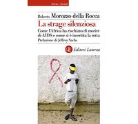 La strage silenziosa. Come l'Africa ha rischiato di morire di AIDS e come si è invertita la rotta
