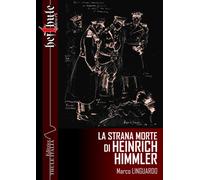 La strana morte di Heinrich Himmler - Linguardo Marco