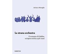 La strana orchestra. Il romanzo di Galdus, un'opera scritta a più mani