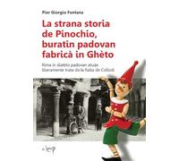 La strana storia de Pinochio, buratin padovan fabricà in Ghèto. Rima in dialéto padovan atuàe liberamente trata da la fiaba de Collodi