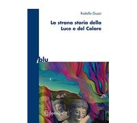 La strana storia della luce e del colore