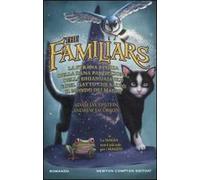 La strana storia della rana pasticciona, della ghiandaia blu e del gatto che salvò il mondo dei maghi. The Familiars
