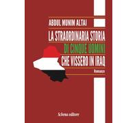 La Straordinaria Storia di Cinque Uomini che Vissero in Iraq - [Schena Editore]