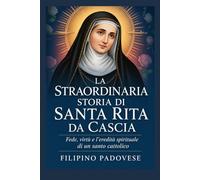 LA STRAORDINARIA STORIA DI SANTA RITA DA CASCIA