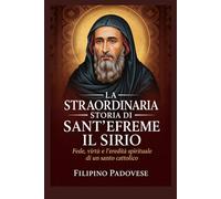 LA STRAORDINARIA STORIA DI SANT'EFREME IL SIRIO