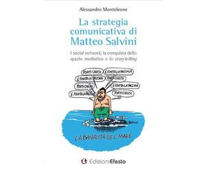 La strategia comunicativa di Matteo Salvini. I social network, la conquist...