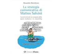 La strategia comunicativa di Matteo Salvini. I social network, la conquista dello spazio mediatico e lo storytelling