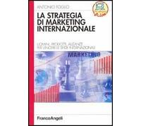 La strategia di marketing internazionale. Uomini, prodotti, alleanze per vincere le sfide internazionali