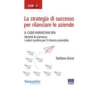 La strategia di successo per rilanciare le aziende. Il caso Varaschin S.P.A.