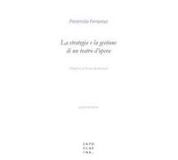 La strategia e la gestione di un teatro d'opera. Il Teatro La Fenice di Venezia