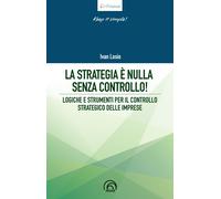 La strategia è nulla senza controllo Logiche e strumenti per il controllo...