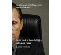 La strategia Vor (Стратегия вора в законе): tattiche di potere dell'élite criminale russa
