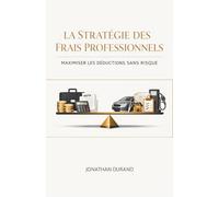 La Stratégie des Frais Professionnels : Maximiser les Déductions Sans Risque