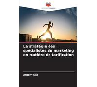 La stratégie des spécialistes du marketing en matière de tarification