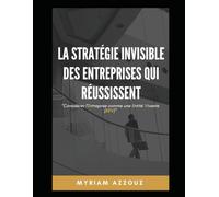 La Stratégie Invisible des Entreprises qui Réussissent: Considérer l'Entreprise comme une Entité Vivante: 1