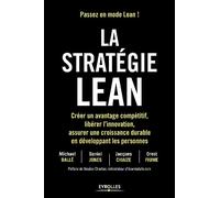 La stratégie Lean: Créer un avantage compétitif, libérer l'innovation, assurer une croissance durable en développant les personnes