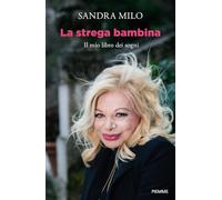 Libri Sandra Milo - La Strega Bambina. Il Mio Libro Dei Sogni