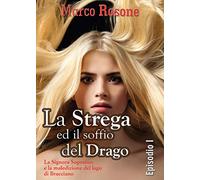 La Strega ed il soffio del Drago: Episodio I - La Signora Sopranov e la maledizione del lago di Bracciano: Vol. 1