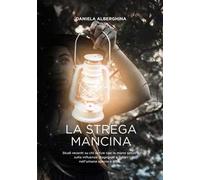 La strega mancina. Studi recenti su chi scrive con la mano sinistra, sulle influenze stagionali e lunari nell'umana specie e altro...