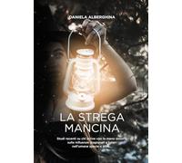 La strega mancina. Studi recenti su chi scrive con la mano sinistra, sulle influenze stagionali e lunari nell'umana specie e altro...