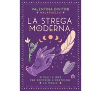 La strega moderna. Rituali e idee per scoprire e praticare la magia