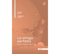 Libri Francesco Marino / Daniele Mazza - La Strega Perfetta. Fatti E Misfatti De