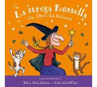 La strega Rossella. Un libro da toccare. Con inserti tattili. Ediz. a colori