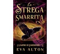 La strega smarrita. I vampiri di Emberbury. Vol. 2 - Alton Eva