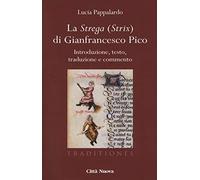 La strega (strix) di Gianfrancesco Pico. Introduzione, testo, traduzione e commento