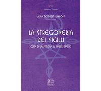 La stregoneria dei sigilli. Guida di una strega ai simboli magici - [Venexia]