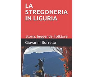 La stregoneria in Liguria: storia, leggenda, folklore