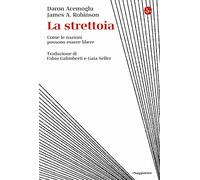 La strettoia. Come le nazioni possono essere libere