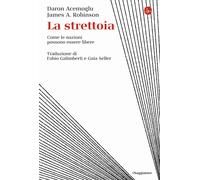 La strettoia. Come le nazioni possono essere libere