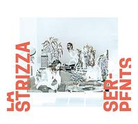 LA STRIZZA - SERPENTS