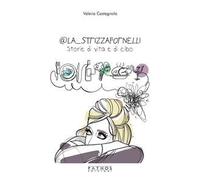 @La_Strizzafornelli. Storie di vita e di cibo