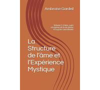 La Structure de l’âme et l’Expérience Mystique Volume 1. L’âme, sujet récepteur