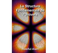 La Structure Fondamentale de l’Univers: Édition publiée en français