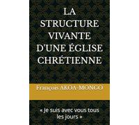 LA STRUCTURE VIVANTE D'UNE ÉGLISE CHRÉTIENNE: « Je suis avec vous tous les jours »