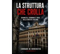 LA STRUTTURA CHE CROLLA: Sicurezza, economia e crisi della società italiana