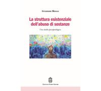 La struttura esistenziale dell'abuso di sostanze. Uno studio psic