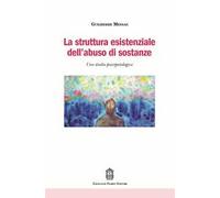 La struttura esistenziale dell'abuso di sostanze. Uno studio psicopatologico