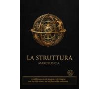 LA STRUTTURA: L'Architettura Mentale che Separa Chi Prospera da Chi Ristagna