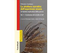 La struttura narrativa dell'esperienza umana. Un'ipotesi esplicativa della psicosi. Vol. 1: evoluzione dal cervello al Self, L'.