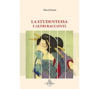 LA STUDENTESSA E ALTRI RACCONTI - DAZAI OSAMU - LUNI EDITRICE